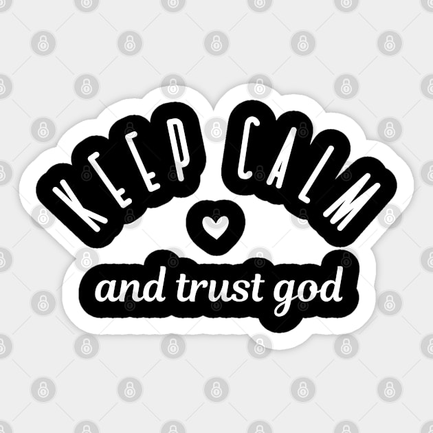 Keep Calm and Trust God - Christian Quote Sticker by ChristianLifeApparel